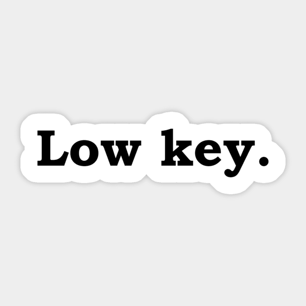 Low key. Sticker by Politix